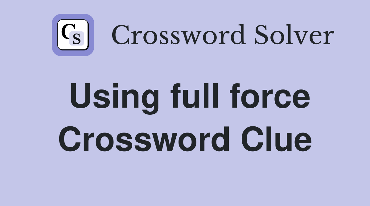 main force crossword clue 5 letters